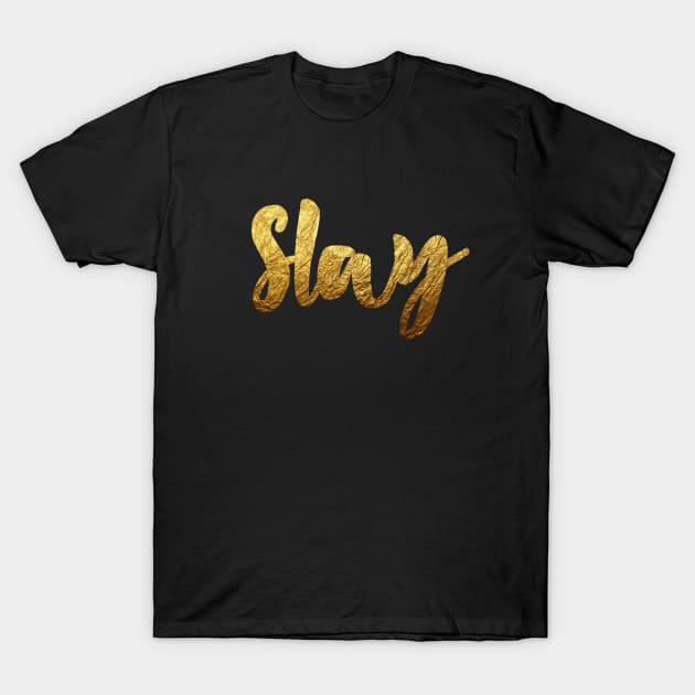 Slay (Gold) T-Shirt by sergiovarela